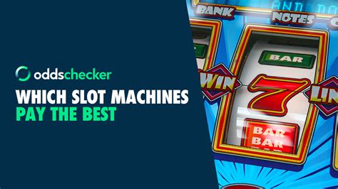 Which Slot Machines Pay the Best 2024 .